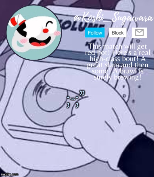 I know nobody wants or needs to know this but this is how I’m feeling so yea. | ;-;” | image tagged in cuphead template | made w/ Imgflip meme maker