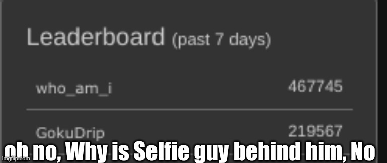 Bruh | oh no, Why is Selfie guy behind him, No | image tagged in oh no,god,save | made w/ Imgflip meme maker