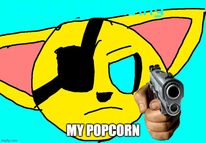 MY POPCORN | made w/ Imgflip meme maker