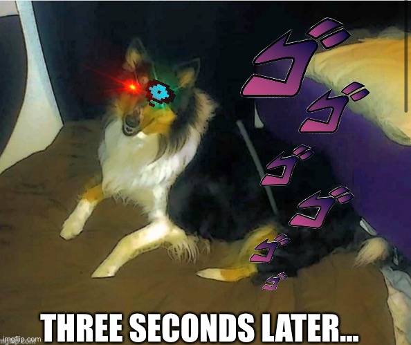 THREE SECONDS LATER... | made w/ Imgflip meme maker