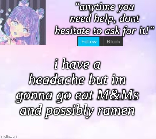 owowowowowow | i have a headache but im gonna go eat M&Ms and possibly ramen | image tagged in custom template,pastel | made w/ Imgflip meme maker