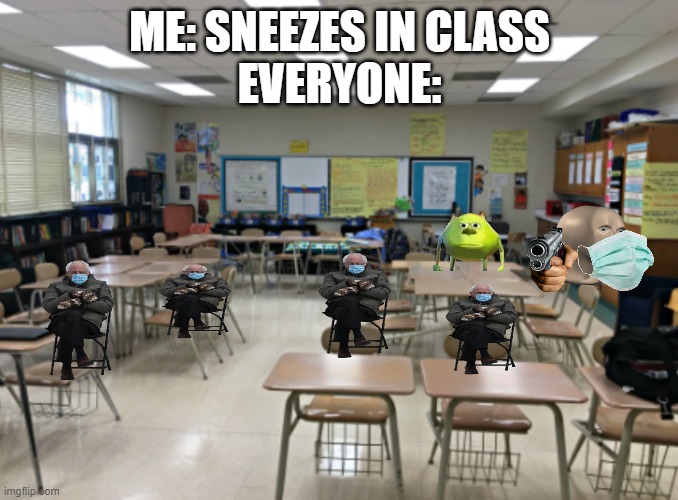 Class room | ME: SNEEZES IN CLASS
EVERYONE: | image tagged in class room | made w/ Imgflip meme maker