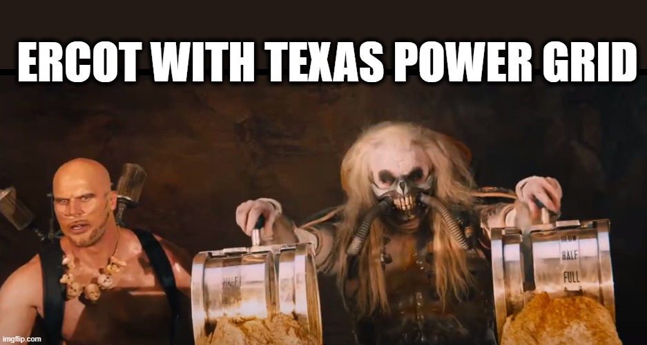 ercot joe | ERCOT WITH TEXAS POWER GRID | image tagged in texas,power,snow,winter storm | made w/ Imgflip meme maker