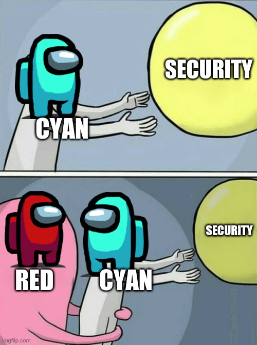 Running Away Balloon But It's Among US | SECURITY; CYAN; SECURITY; RED; CYAN | image tagged in memes,running away balloon | made w/ Imgflip meme maker