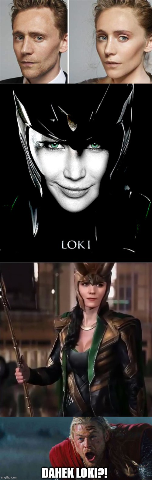 Lady-Loki Lol | DAHEK LOKI?! | image tagged in marvel,thor,loki | made w/ Imgflip meme maker
