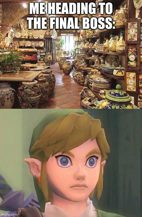 zelda | ME HEADING TO THE FINAL BOSS: | image tagged in zelda | made w/ Imgflip meme maker