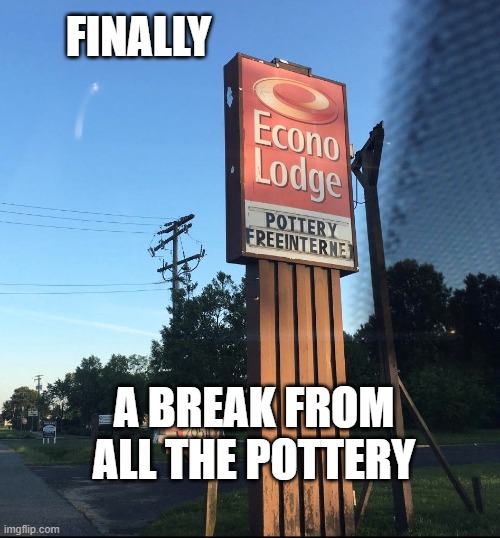 So tired of all the pottery online | FINALLY; A BREAK FROM ALL THE POTTERY | image tagged in hotel,internet,funny,stupid signs | made w/ Imgflip meme maker