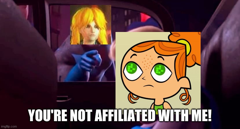 The Total Dramarama hatedom in a nutshell | YOU'RE NOT AFFILIATED WITH ME! | image tagged in you're not affiliated with me | made w/ Imgflip meme maker