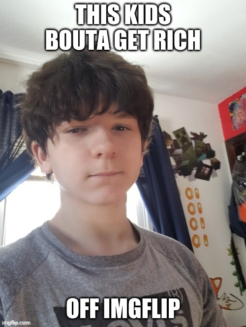 Tom Holland Jr AKA Gokudrip | THIS KIDS BOUTA GET RICH; OFF IMGFLIP | image tagged in tom holland jr aka gokudrip | made w/ Imgflip meme maker