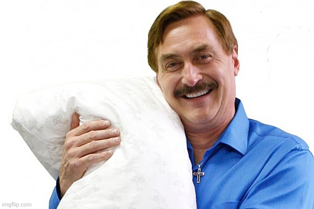 My Pillow | image tagged in my pillow | made w/ Imgflip meme maker