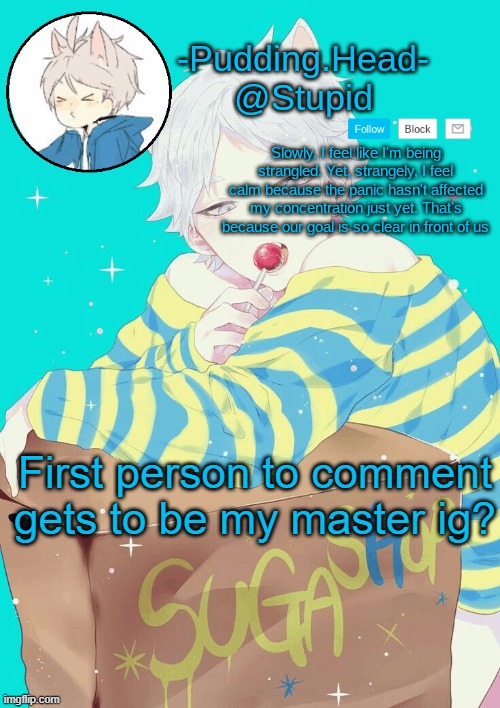 *prays in god let this get burried* | First person to comment gets to be my master ig? | image tagged in suga temp | made w/ Imgflip meme maker