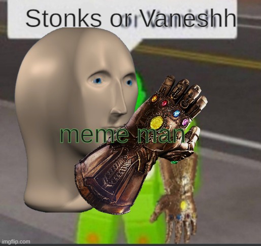Stonks or Vaneshh; meme man | made w/ Imgflip meme maker