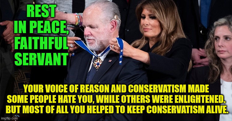 Rush Medal of Freedom | REST IN PEACE, FAITHFUL SERVANT; YOUR VOICE OF REASON AND CONSERVATISM MADE SOME PEOPLE HATE YOU, WHILE OTHERS WERE ENLIGHTENED.  BUT MOST OF ALL YOU HELPED TO KEEP CONSERVATISM ALIVE. | image tagged in medal of freedom,rush,conservative,talkhost | made w/ Imgflip meme maker