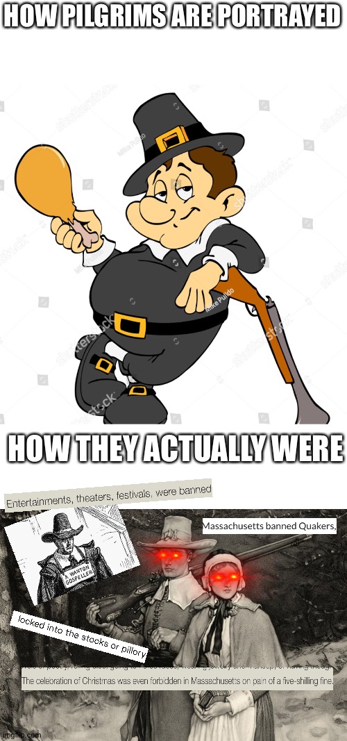 puritans | HOW PILGRIMS ARE PORTRAYED; HOW THEY ACTUALLY WERE | image tagged in pilgrims | made w/ Imgflip meme maker