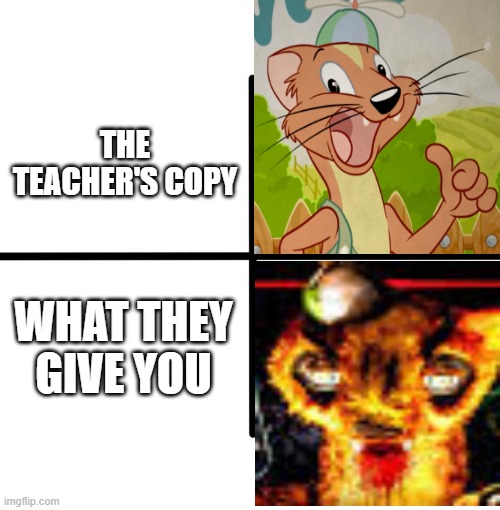 Blank Starter Pack Meme | THE TEACHER'S COPY; WHAT THEY GIVE YOU | image tagged in memes,blank starter pack,teachers copy | made w/ Imgflip meme maker
