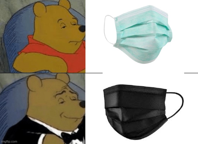 Tuxedo Winnie The Pooh Meme | image tagged in memes,tuxedo winnie the pooh | made w/ Imgflip meme maker