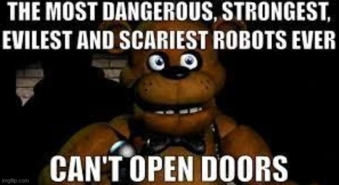 B R U H thats so true lol | image tagged in fnaf | made w/ Imgflip meme maker