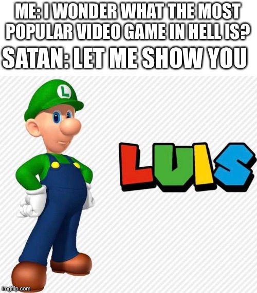 MURDER IT | ME: I WONDER WHAT THE MOST POPULAR VIDEO GAME IN HELL IS? SATAN: LET ME SHOW YOU | image tagged in tag | made w/ Imgflip meme maker