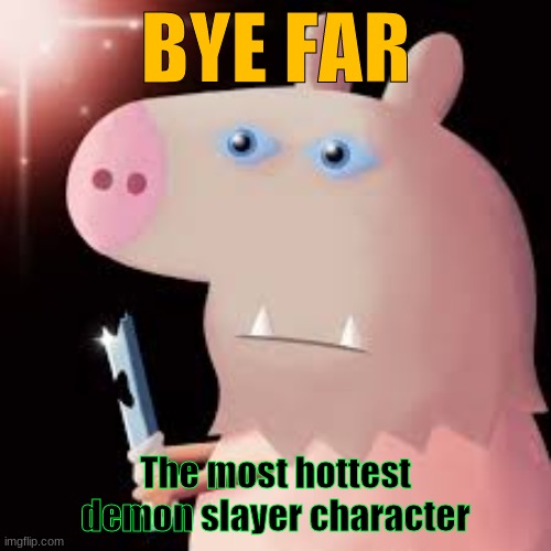 demon slayer | BYE FAR; The most hottest demon slayer character | image tagged in inosuke,demon slayer,official claim a waifu pass | made w/ Imgflip meme maker