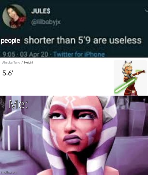 really? | people; Me: | image tagged in not impressed ahsoka,star wars,ahsoka | made w/ Imgflip meme maker