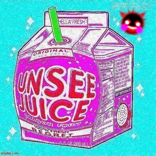 image tagged in unsee juice,deep fried | made w/ Imgflip meme maker