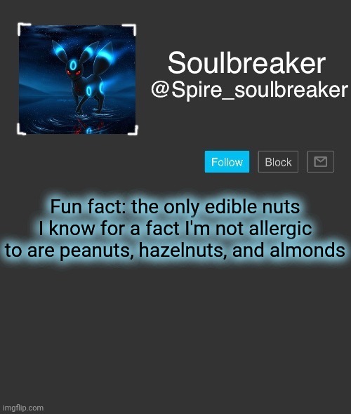 Spire | Fun fact: the only edible nuts I know for a fact I'm not allergic to are peanuts, hazelnuts, and almonds | image tagged in spire | made w/ Imgflip meme maker