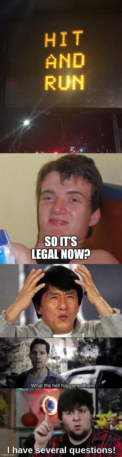 SO IT’S LEGAL NOW? | image tagged in stoned guy,jackie chan wtf,what the hell happened here,i have several questions hd | made w/ Imgflip meme maker