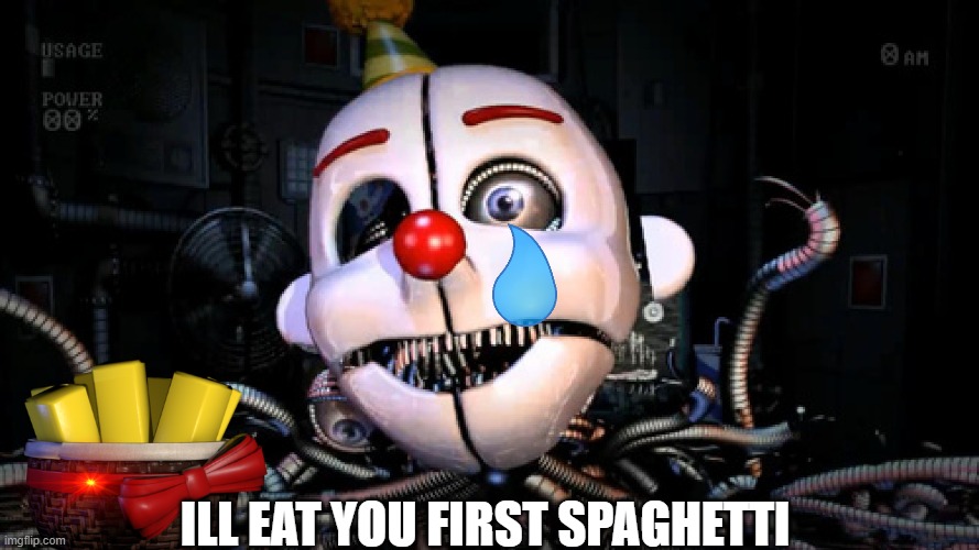 Ennard | ILL EAT YOU FIRST SPAGHETTI | image tagged in ennard | made w/ Imgflip meme maker