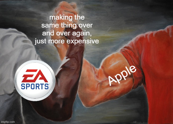 Apple + EA sports = same | making the same thing over and over again, just more expensive; Apple | image tagged in memes,epic handshake | made w/ Imgflip meme maker