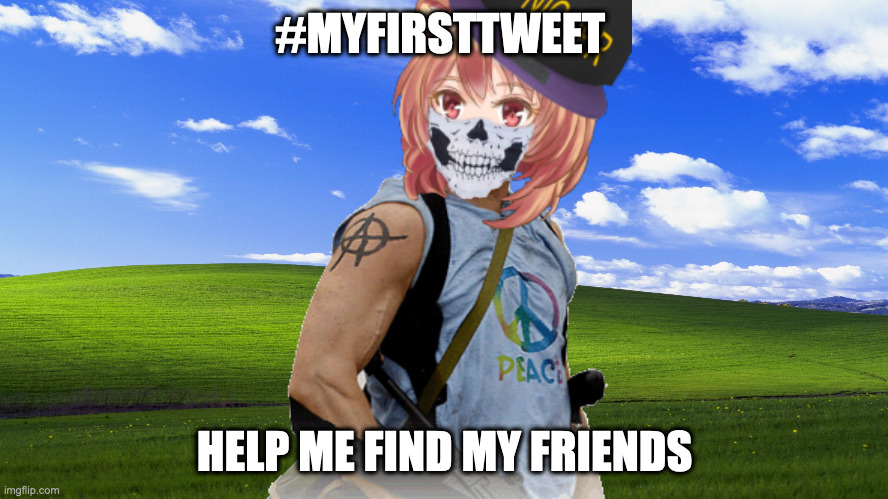 Myfirsttweet | #MYFIRSTTWEET; HELP ME FIND MY FRIENDS | image tagged in twitter,animeme,shitpost | made w/ Imgflip meme maker