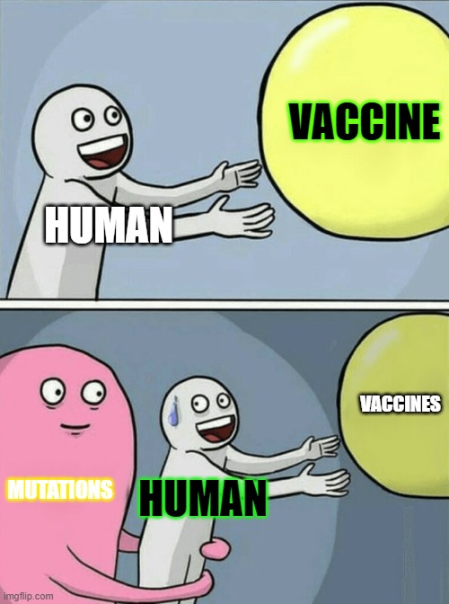 The Truth | VACCINE; HUMAN; VACCINES; MUTATIONS; HUMAN | image tagged in memes,running away balloon,covid 19,mutant,vaccines | made w/ Imgflip meme maker