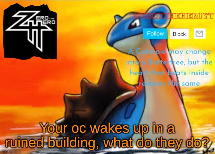 Zero's announce | Your oc wakes up in a ruined building, what do they do? | image tagged in zero's announce | made w/ Imgflip meme maker