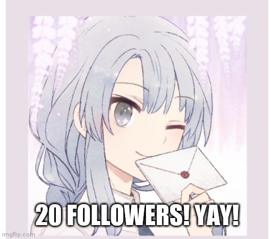 Yay | 20 FOLLOWERS! YAY! | made w/ Imgflip meme maker