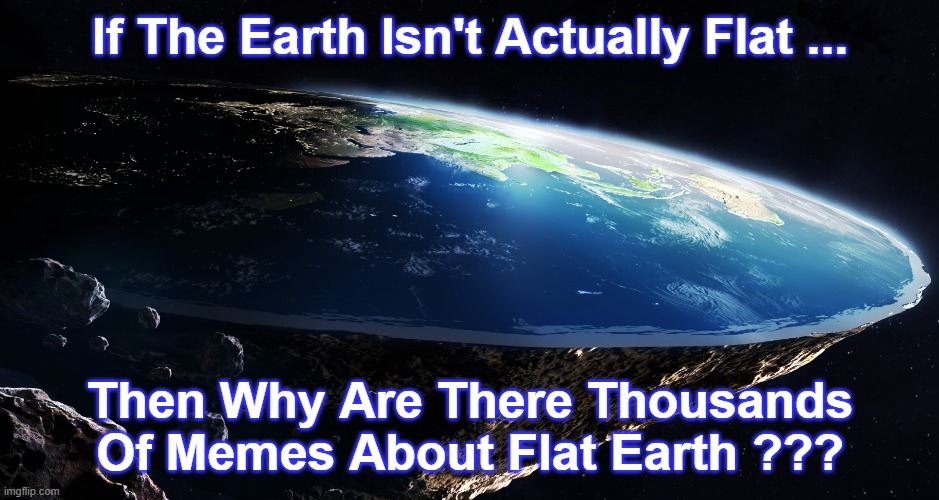 flat earth Blank Meme Template