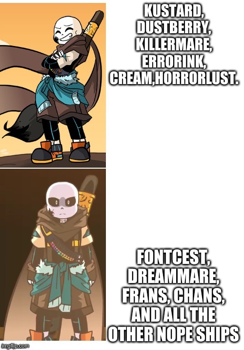 ink like ink no like | KUSTARD, DUSTBERRY, KILLERMARE, ERRORINK, CREAM,HORRORLUST. FONTCEST, DREAMMARE, FRANS, CHANS, AND ALL THE OTHER NOPE SHIPS | image tagged in happy ink mad ink | made w/ Imgflip meme maker