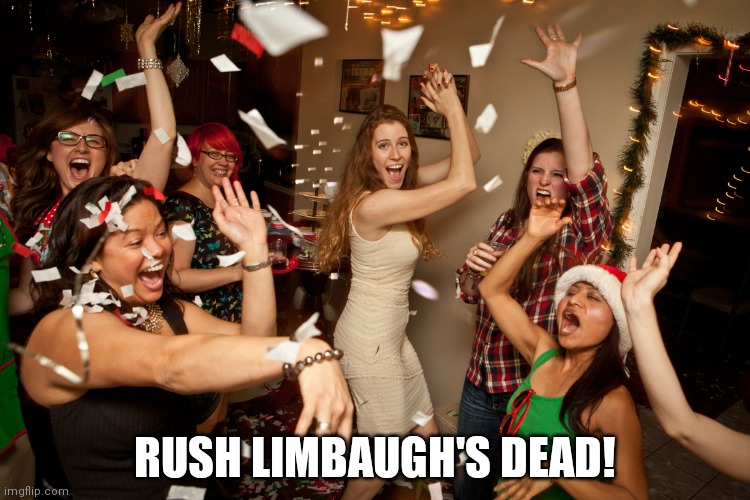 Rush Limbaugh's dead | RUSH LIMBAUGH'S DEAD! | image tagged in celebration | made w/ Imgflip meme maker