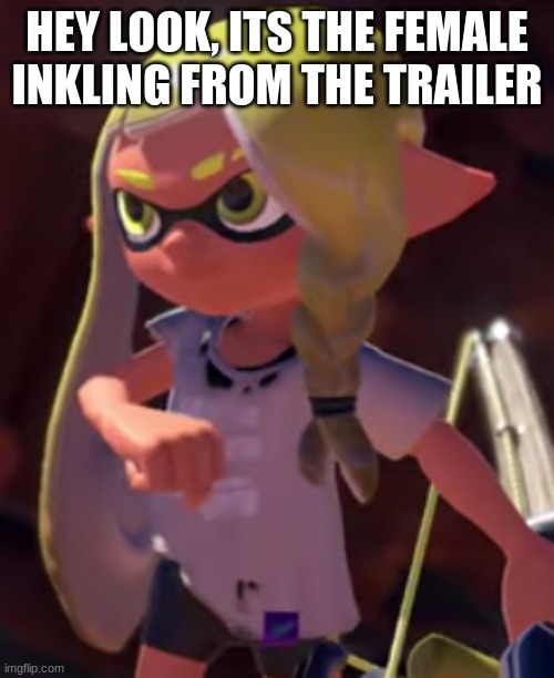 splatoon 3 female inkling | HEY LOOK, ITS THE FEMALE INKLING FROM THE TRAILER | image tagged in splatoon 3 female inkling,splatoon,splatoon 2,splatoon 3 | made w/ Imgflip meme maker