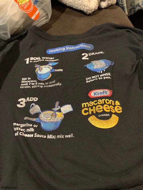 Proof that the back of my Mac and cheese t shirt has instructions | made w/ Imgflip meme maker