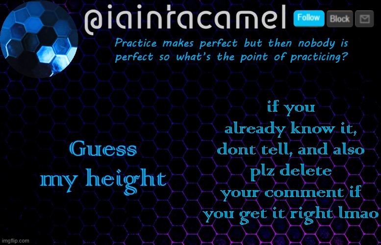 iaintacamel | if you already know it, dont tell, and also plz delete your comment if you get it right lmao; Guess my height | image tagged in iaintacamel | made w/ Imgflip meme maker
