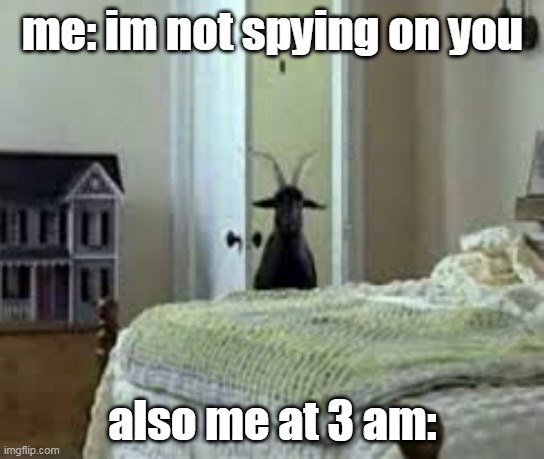 boo | me: im not spying on you; also me at 3 am: | image tagged in happy halloween | made w/ Imgflip meme maker