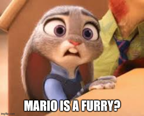 That One Zootopia Meme | MARIO IS A FURRY? | image tagged in that one zootopia meme | made w/ Imgflip meme maker