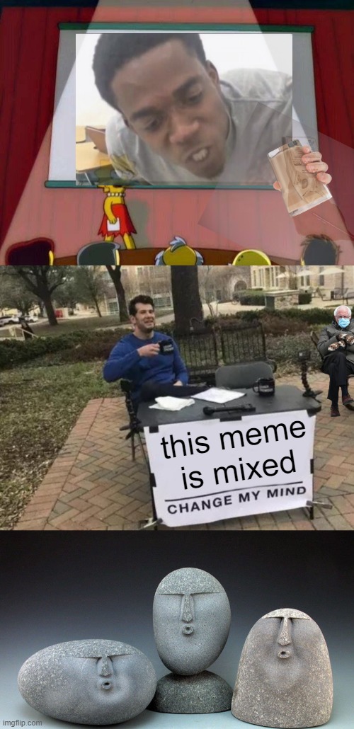 yes. |  this meme is mixed | image tagged in lisa simpson's presentation,memes,change my mind,oof stones | made w/ Imgflip meme maker