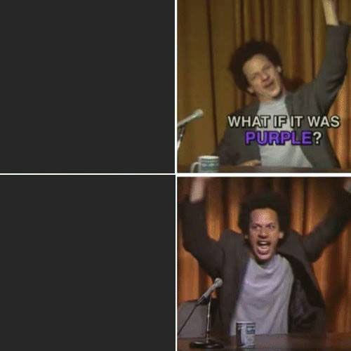 High Quality What If It Was Purple Blank Meme Template