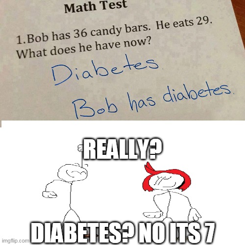 not infinit iq | REALLY? DIABETES? NO ITS 7 | image tagged in henry stickmin,funny kid testing | made w/ Imgflip meme maker
