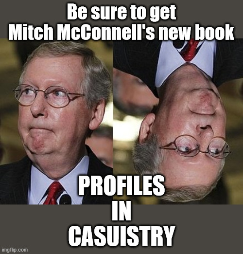Sophism's Choice | image tagged in mitch mcconnell,republican,senate,senators,republicans,gop | made w/ Imgflip meme maker