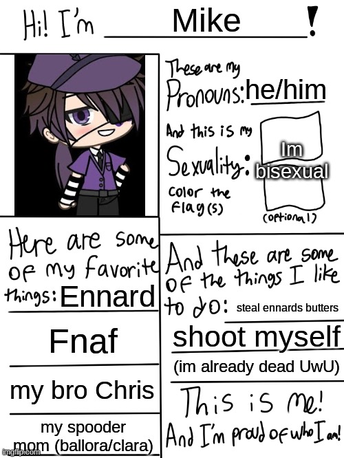 (ennard is my best friend) | Mike; he/him; Im bisexual; Ennard; steal ennards butters; Fnaf; shoot myself; (im already dead UwU); my bro Chris; my spooder mom (ballora/clara) | image tagged in lgbtq stream account profile | made w/ Imgflip meme maker