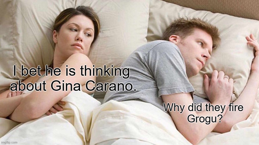 Carano thoughts. |  I bet he is thinking 
about Gina Carano. Why did they fire 
Grogu? | image tagged in memes,i bet he's thinking about other women,starwars,carano,the mandalorian,grogu | made w/ Imgflip meme maker
