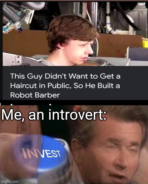 smrt | Me, an introvert: | image tagged in invest | made w/ Imgflip meme maker