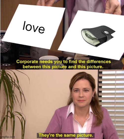 They're The Same Picture Meme | love | image tagged in memes,they're the same picture | made w/ Imgflip meme maker