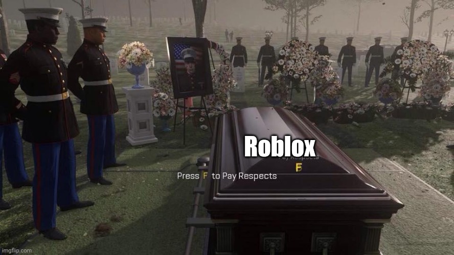Press F to Pay Respects | Roblox | image tagged in press f to pay respects | made w/ Imgflip meme maker